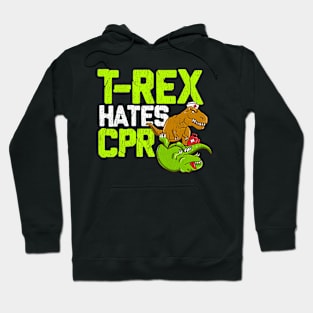 T Rex Hates CPR - Funny Doctor, Nurse Dinosaur Lover Hoodie